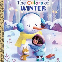 Read [KINDLE PDF EBOOK EPUB] The Colors of Winter (Little Golden Book) by  Danna Smit