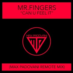 MR. FINGERS - CAN U FEEL IT (Max Padovani Rmx)