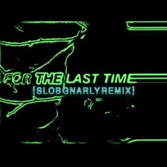 $uicide Boy$ - For The Last Time ($lob Gnarly Remix)