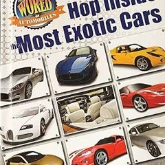 $Get~ @PDF Hop Inside the Most Exotic Cars (World of Automobiles) _  Norm Geddis (Author)