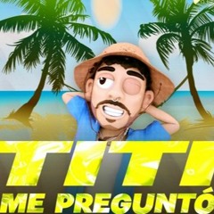 Bad Bunny -Tití Me Preguntó Version Reggaeton, Dembow, Mambo Prod by Nan2 el maestro de las Melodias