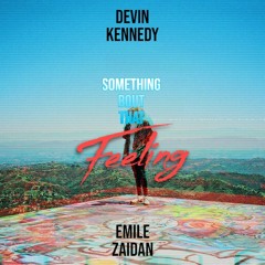 Emile Zaidan Vs Devin Kennedy - Something Bout That Feeling