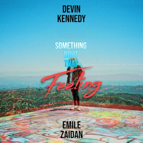 Emile Zaidan Vs Devin Kennedy - Something Bout That Feeling