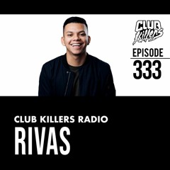 Top40 // Club // EDM // Mashup Mix - Club Killers Radio #333 - Rivas