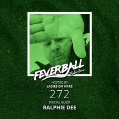 Feverball Radio Show 272 With Ladies On Mars + Ralphie Dee