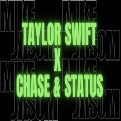 Taylor Swift X Chase & Status - Mike Jasom MashUp