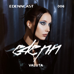 EDNCAST 006 w/ VALUTA