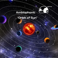 Ambiophonic - Orbit Of Sun (Binaural Beats Mix 332.8 Hz)