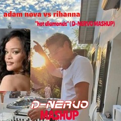 Adam Nova Vs Rihanna - Hot Diamonds (D-NERVO Mashup)