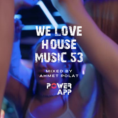 We Love House Music 53