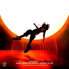Julian Jordan & Guy Arthur - Let Me Be The One (Jaxie Remix)