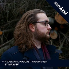 Neosignal Podcast Volume 035 | Maysev