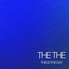 The The - This Is The Day (Mau Sacra Special HC Remix)