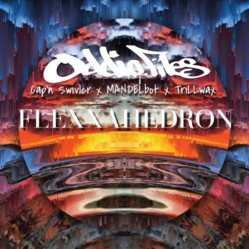 Cap'n Swivler X MANDELbot X TriLLwax - Flexxahedron