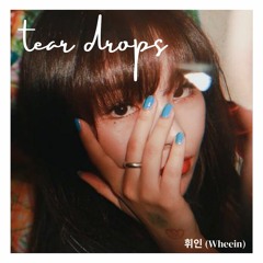 Tear Drops (주르륵) (ft. 휘인 (Wheein))