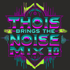 Thois Brings The Noise - Mix 10