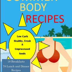 Audiobook⚡ Summer Body Recipes: My Best Collection of Low Carb, Healthy & Fresh