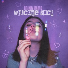 Welcome Back by Irina Imme
