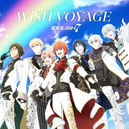 IDOLiSH7 「WiSH VOYAGE」