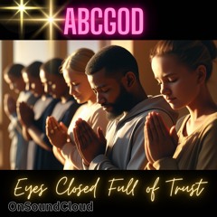 EYES CLOSED FULL OF TRUST