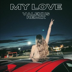 My Love (Valexus Remix)
