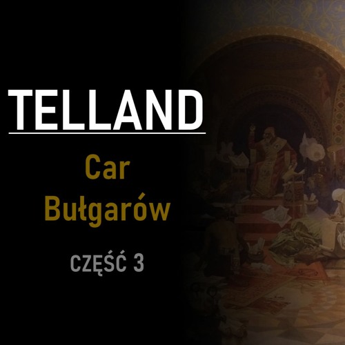 Telland | Car Bułgarów | część 3