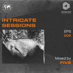 Five - Intricate Sessions Podcast #009