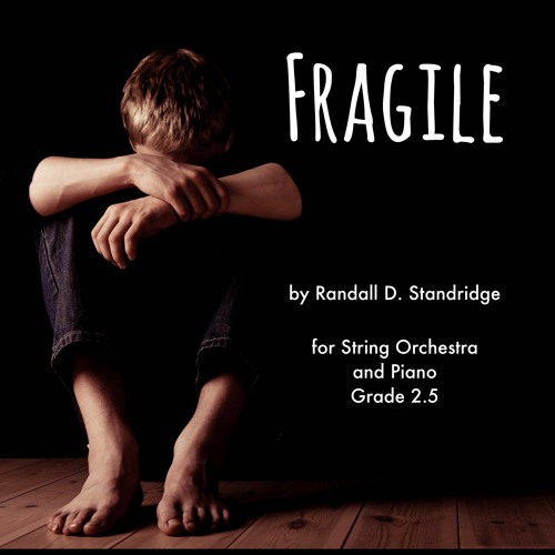 Fragile - Randall Standridge, String Orchestra, Grade 2.5