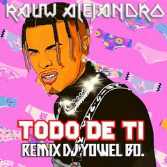 Rauw Alejandro - Todo De Ti (DJ YOWEL Bo. Remix)(HIT TIKTOK)