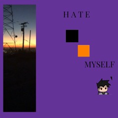 Hate Myself (Prod. Starkey)
