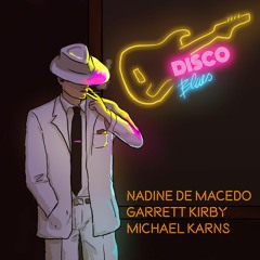 Disco Blues (with Garrett Kirby and Michael Karns)