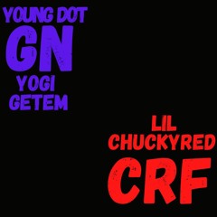 GNXCRF   Young Dot ft Yogi Getem ft Lil Chuckyred