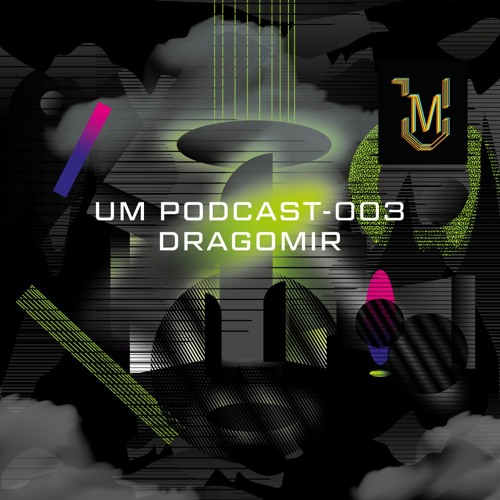 UM Podcast - 003 Dragomir