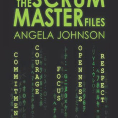 FREE EBOOK ✅ The Scrum Master Files: Secrets Every Coach Should Know by  Angela Johns