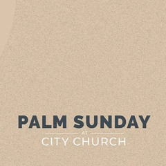 Palm Sunday | King on a Donkey