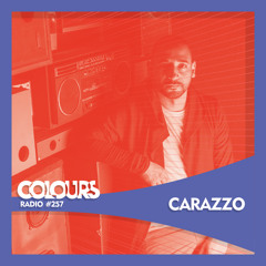 Colours Radio #257 - Carazzo