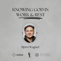 Knowing God in Work & Rest 04: What’s Really Forming Us?