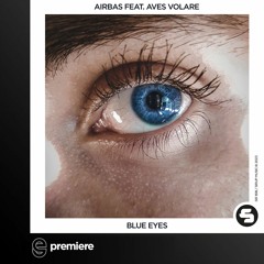 Premiere: Airbas feat. Aves Volare - Blue Eyes - Sirup Music