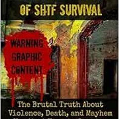 GET EPUB 📰 The Dark Secrets of SHTF Survival: The Brutal Truth About Violence, Death