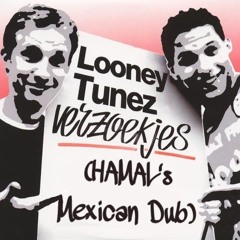 Looney Tunez (LNY TNZ) - Verzoekjes (HAMAL's Mexican Dub)*FREE DOWNLOAD*