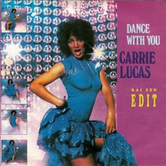 Carrie Lucas - Dance With You (Kai Zen Edit)