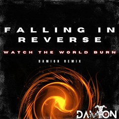 Falling In Reverse - Watch The World Burn (Damion Remix)