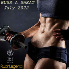 Buss A Sweat July 2022 #MixTapeMonday Week 174
