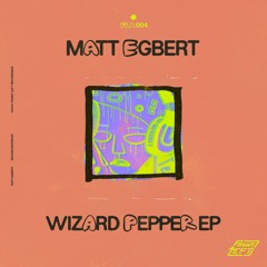 [FLR004] Matt Egbert - Wizard Pepper EP