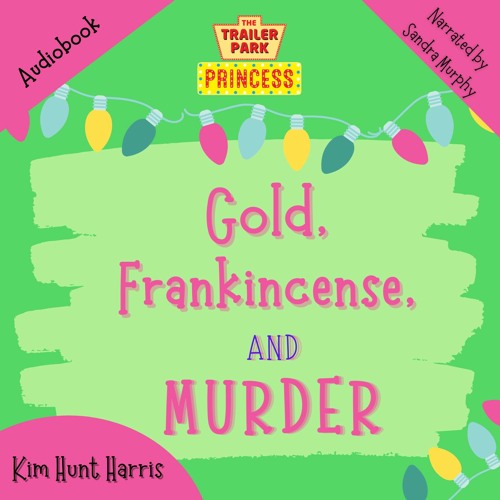 The Trailer Park Princess: Gold, Frankincense, and Murder