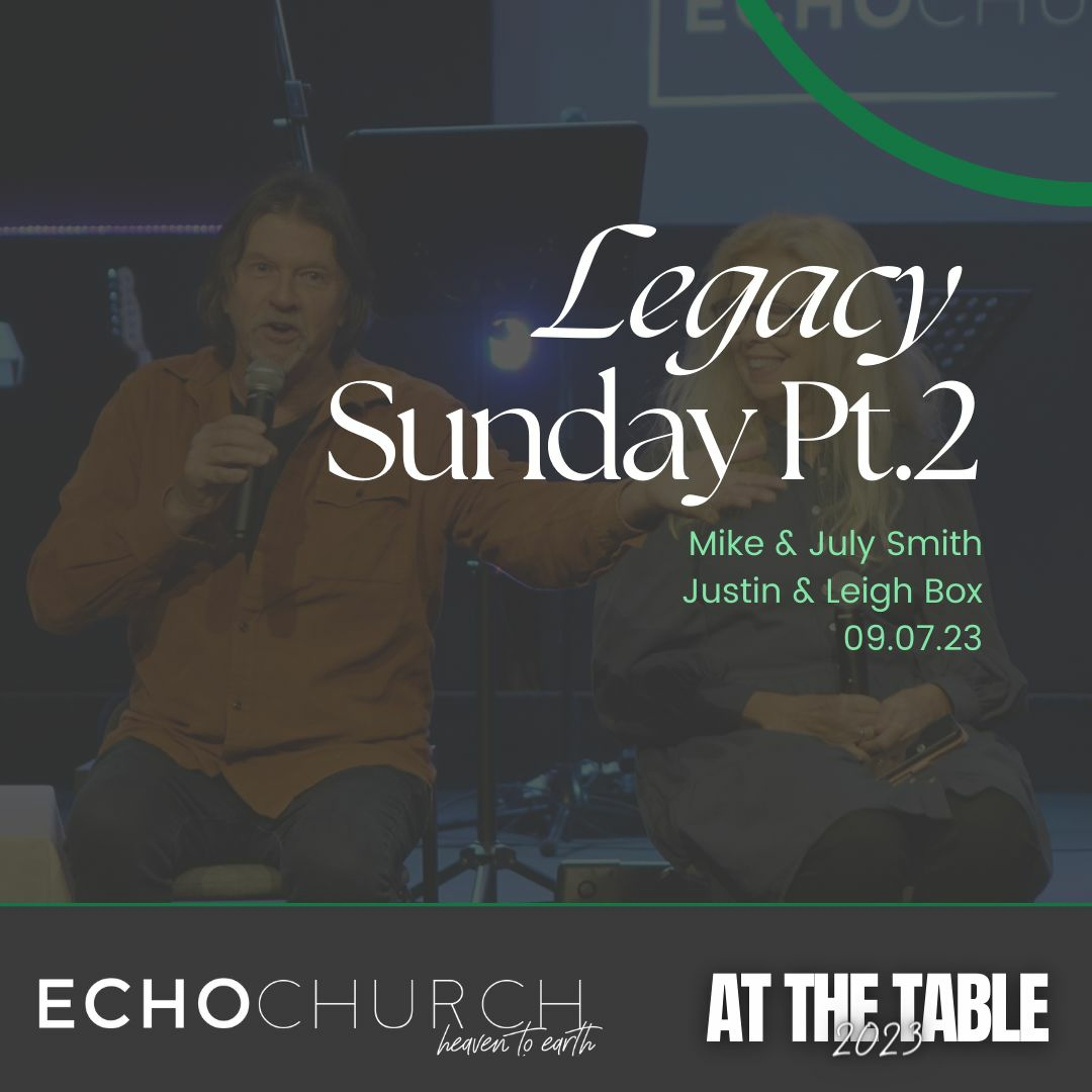 Legacy Sunday Pt.2. Mike & Julie Smith / 09.07.23