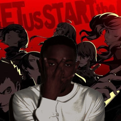 Persona 5 x Kendrick Lamar - i x The Whims of Fate