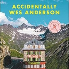 Get EPUB 📭 Accidentally Wes Anderson by Wally Koval,Wes Anderson EBOOK EPUB KINDLE P