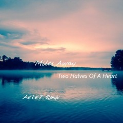 Miles Away - Two Halves Of A Heart (A V I O 7 Remix)
