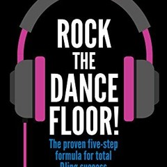 Get EPUB KINDLE PDF EBOOK Rock The Dancefloor: The proven five-step formula for total
